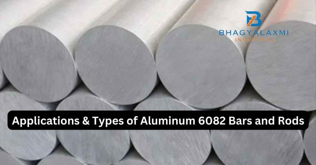 Applications & Types of Aluminum 6082 Bars and Rods