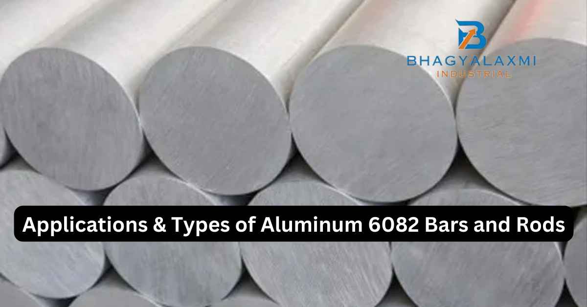 Applications & Types of Aluminum 6082 Bars and Rods